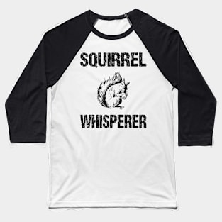 Squirrel Whisperer Cute Distressed Design Baseball T-Shirt